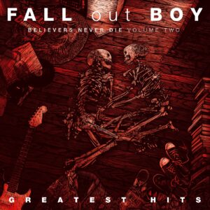 FALL OUT BOY BELIEVERS NEVER DIE (VOL. 2) (LP)